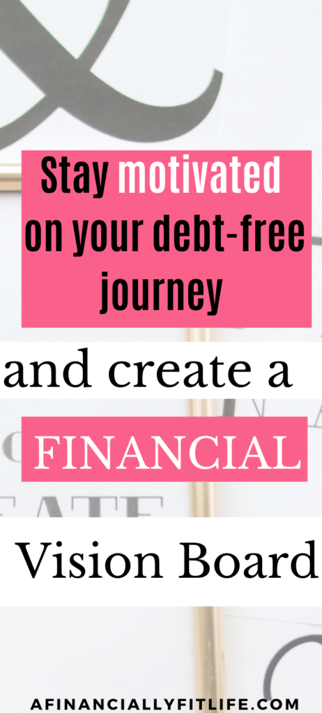 how to stay motivated on a debt-free journey by creating a financial vision board
